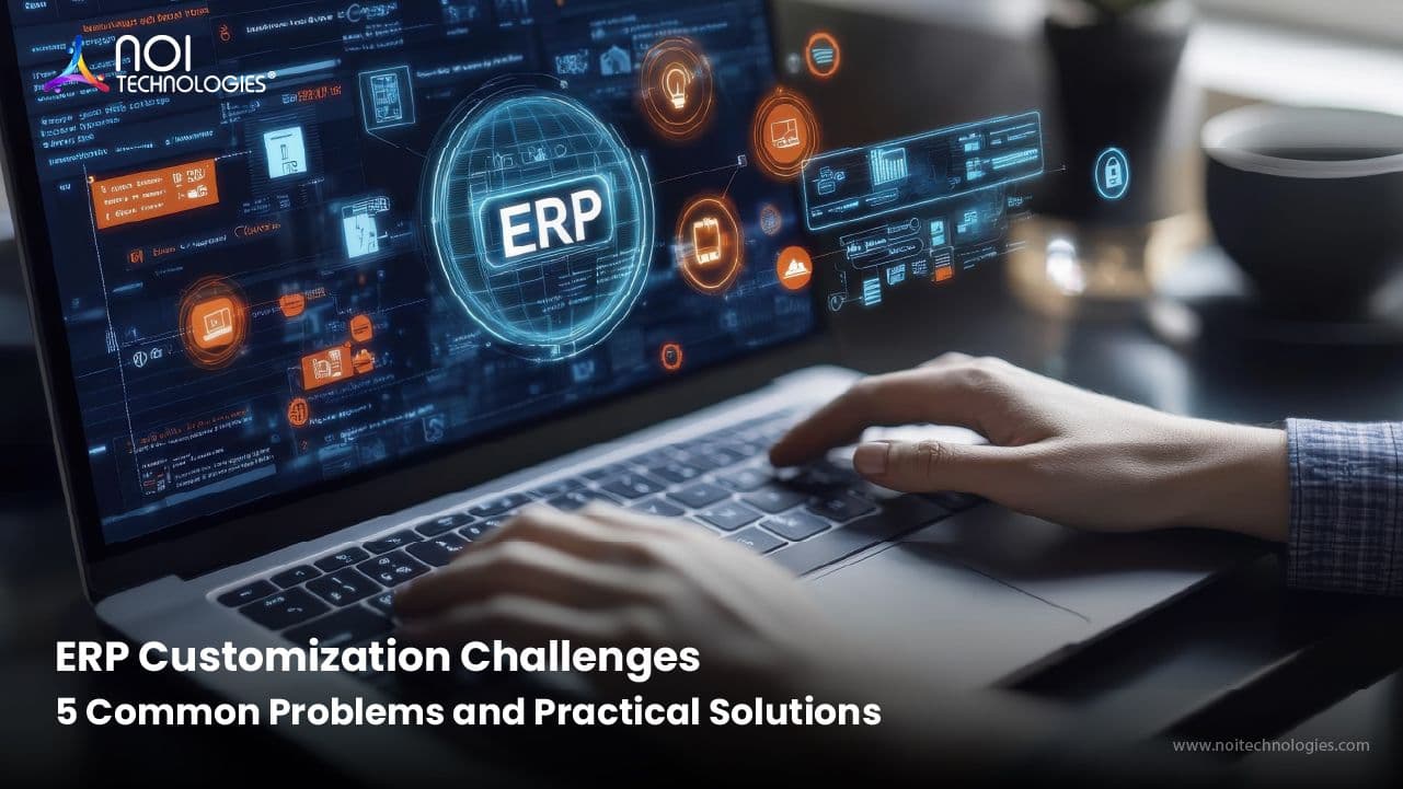 ERP Customization Challenges: 5 Common Problems and Practical Solutions