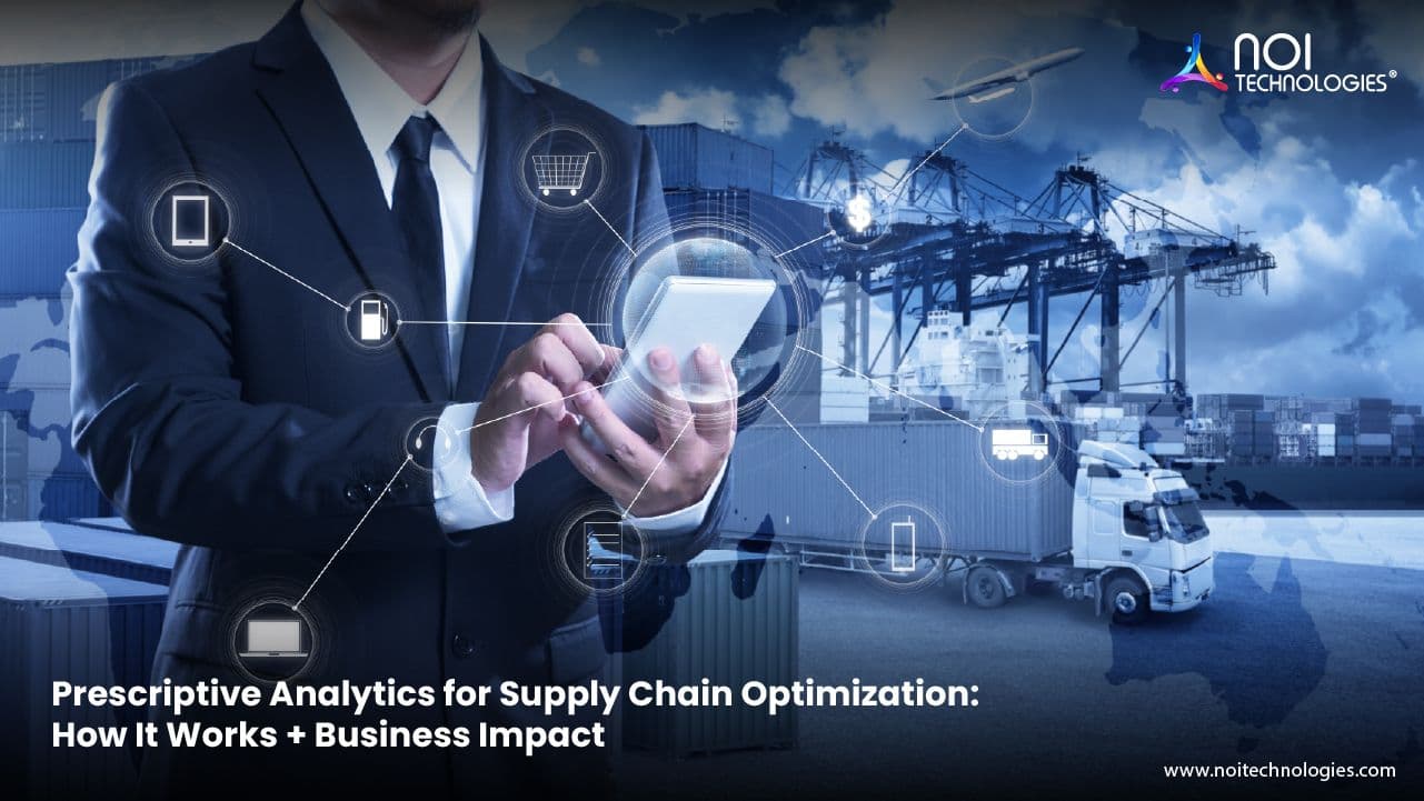 Prescriptive Analytics for Supply Chain Optimization: How It Works + Business Impact