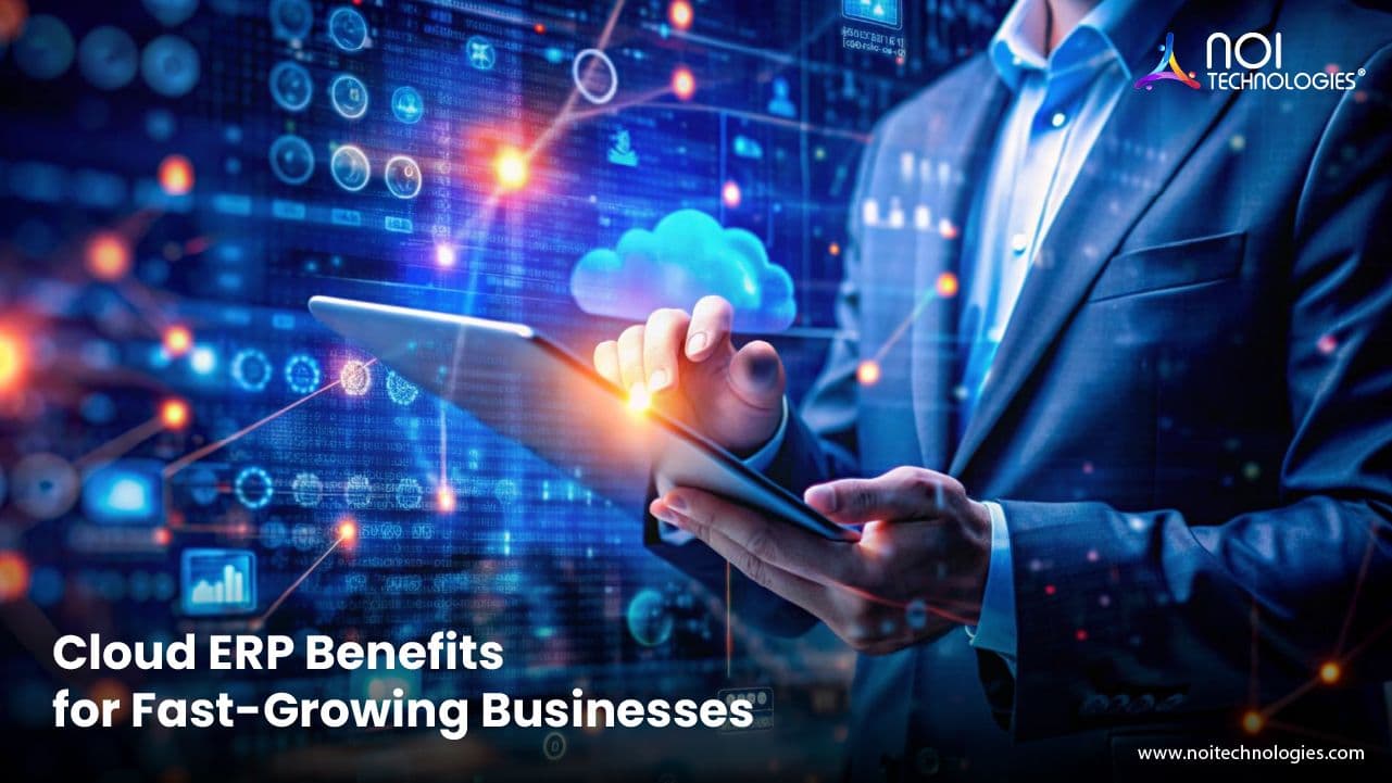 Cloud ERP Benefits for Fast-Growing Businesses | NOI Technologies