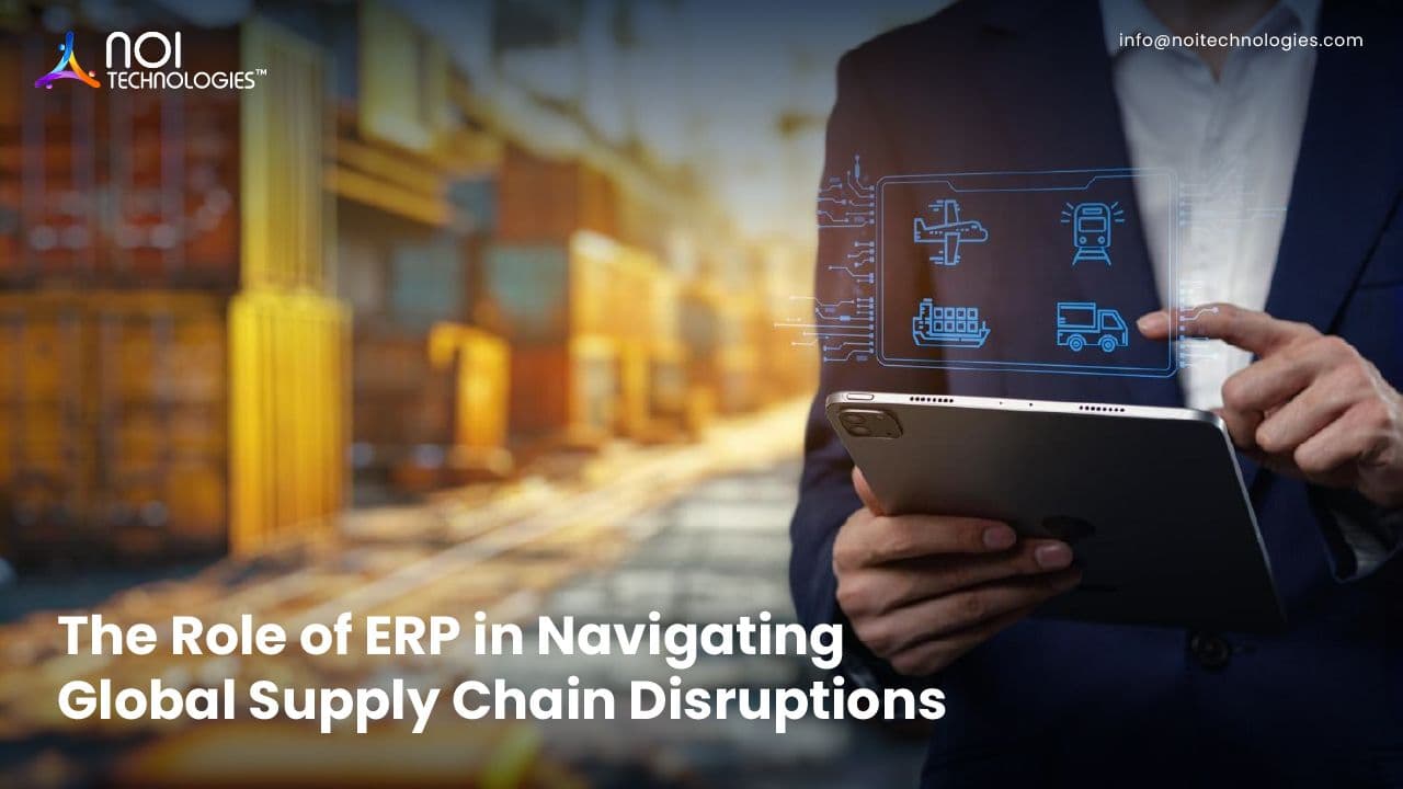 How ERP Systems Help Navigate Global Supply Chain Disruptions