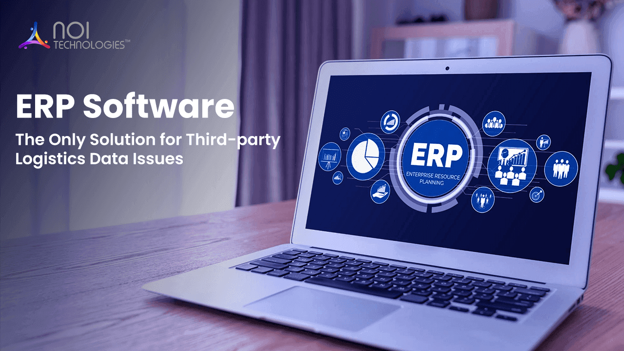 How ERP Software Solves Data and Visibility Issues in Third-Party Logistics