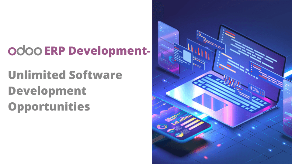 Odoo ERP Development: Flexible and Scalable Solutions for Businesses