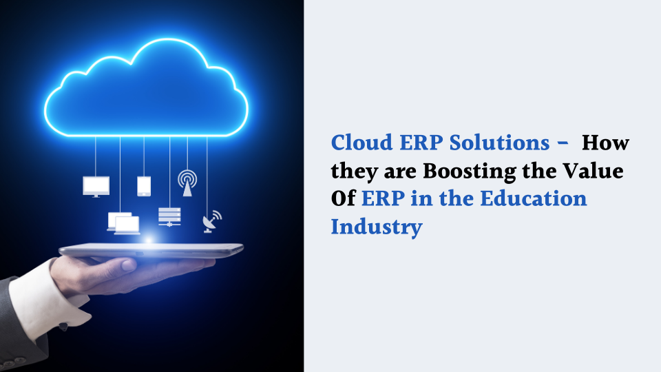 Cloud ERP Solutions Boosting Value of ERP in Education Industry